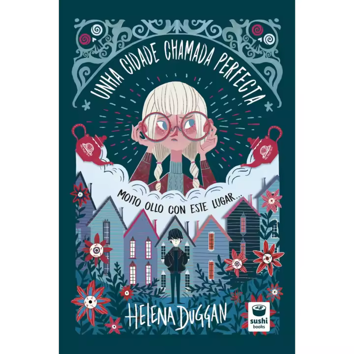 Libro UNHA CIDADE CHAMADA PERFECTA. Editorial SUSHI BOOKS Año 2019 Autor Duggan, Helena ISBN 9788416884216 - 1