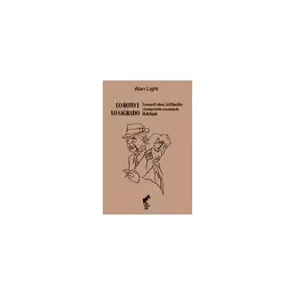 Libro LO ROTO Y LO SAGRADO. LEONARD COHEN, JEFF BUCKLEY Y LA IMPROBABLE ASCENSION DE HAL Editorial LIBURUAK Año 2024 Autor LIGHT, ALAN ISBN 9788419234254 - 1