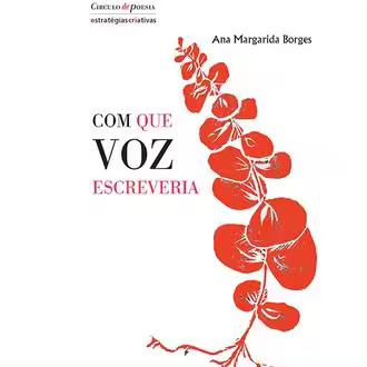 Libro COM QUE VOZ ESCREVERIA. Editorial ESTRATEGIAS CRIATIVAS Año 2023 Autor Borges, Ana Margarida ISBN 9789898459695 - 1