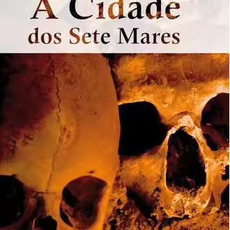 Libro A Cidade dos Sete Mares. Editorial EDIÇOES ESGOTADAS Año 2014 Autor Eustáquio, Victor ISBN 9789898514738 - 1