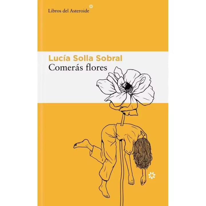 Comerás flores Solla Sobral, Lucía - 1