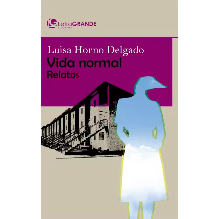 Libro Vida normal. (edición en letra grande). Relatos Editorial LETRA GRANDE Año 2019 Autor Horno Delgado, Luisa ISBN 9788412098068 - 1