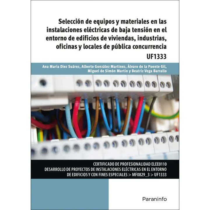 Libro SELECCIÓN DE EQUIPOS Y MATERIALES EN LAS INSTALACIONES ELÈCTRICAS DE BAJA TENSIÓN EN EL ENTORNO DE EDIFICIOS DE VIVIENDAS, INDUSTRIAS, OFICINAS. Locales de pública concurrencia Editorial PARANINFO Año 2017 Autor AA.VV. ISBN 9788428396677 - 1