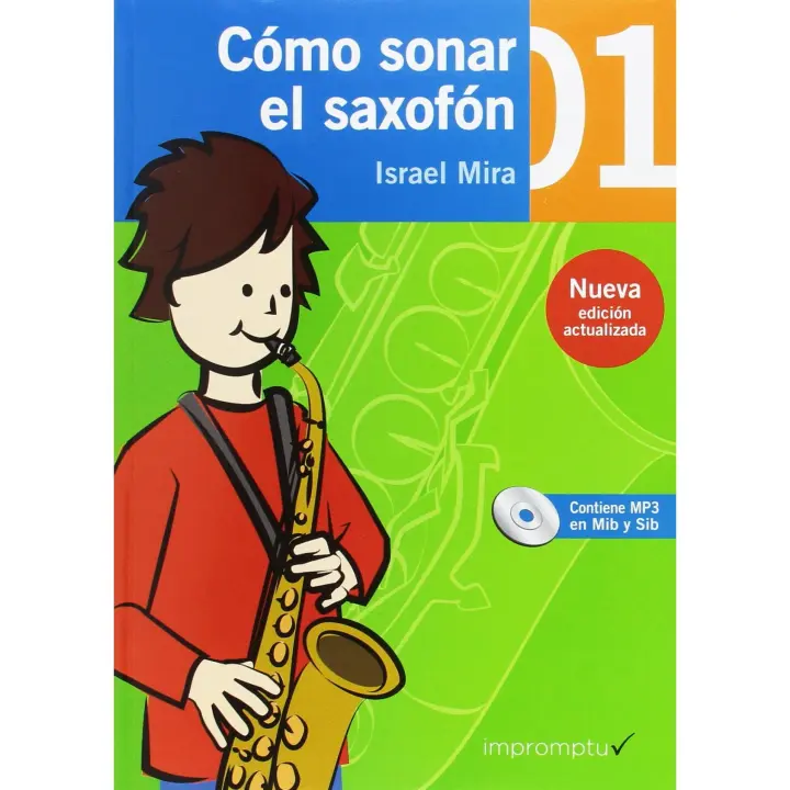 Libro Cómo sonar el saxofón 1. Editorial IMPROMTU Año 2016 Autor Mira Chorro, Israel ISBN 9788415972648 - 1