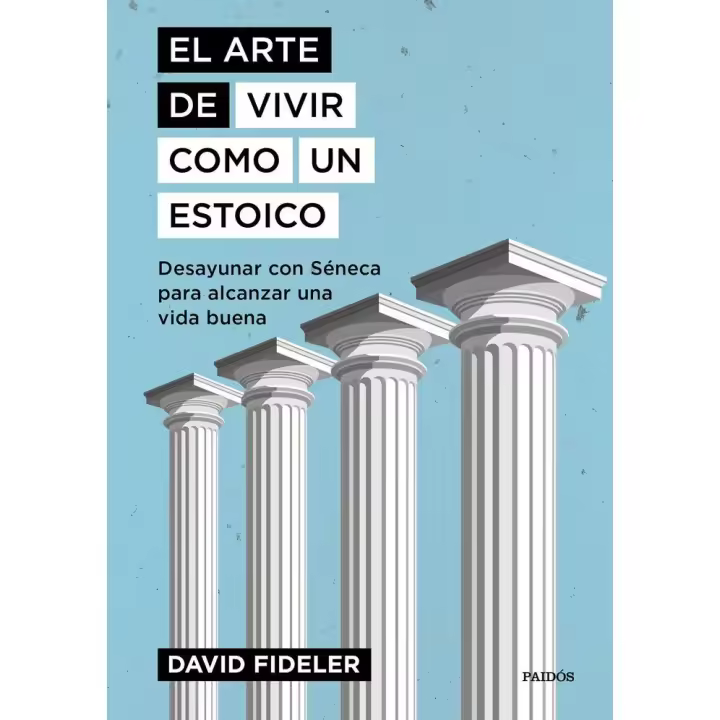 EL ARTE DE VIVIR COMO UN ESTOICO - 1