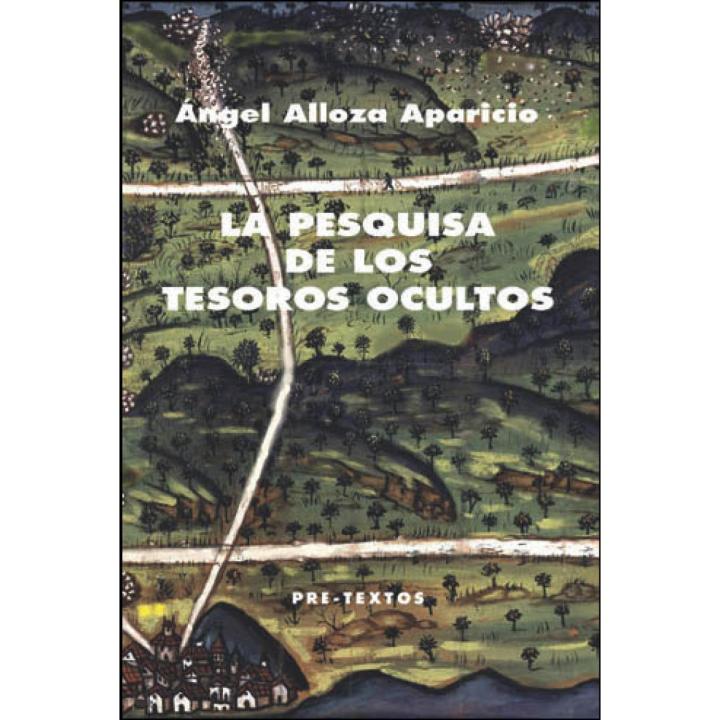 Libro PESQUISA DE LOS TESOROS OCULTOS, LA. Editorial PRE-TEXTOS Año 2022 Autor ALLOZA APARICIO, ÁNGEL ISBN 9788418935565