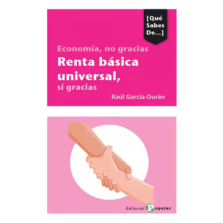 Libro Economía, no gracias Renta básica universal, sí gracias. Editorial POPULAR Año 2020 Autor García-Durán, Raúl ISBN 9788478848263 - 1