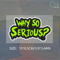Pegatina De Coche Divertida En Inglés "Why So Serious" Para Ventanas De Auto Motocicleta Tanque De Combustible Cuerpo De Scooter Y Casco De Carreras Vinilo Decales - details 7