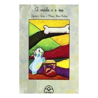 Libro A cadela e o óso. Editorial IR INDO  Autor Arias, Azucena ISBN 9788476803769