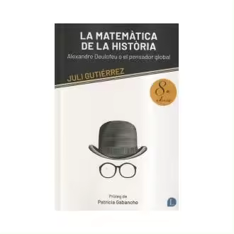 Libro La matemàtica de la història Alexandre Deulofeu o el pensador global Gutierrez Deulofeu Lapislatzuli - 1