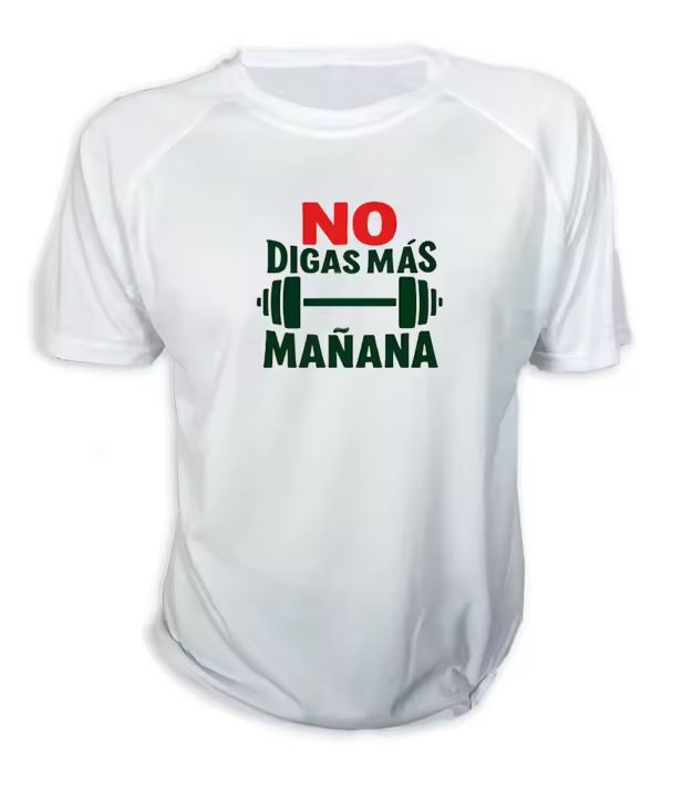MERCHANDMANIA CAMISETA frase motivadora no digas más mañana tshirt - 1