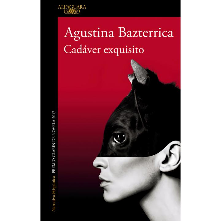 Libro CADÁVER EXQUISITO. Premio Clarín de Novela 2017 Editorial ALFAGUARA Año 2018 Autor Bazterrica, Agustina ISBN 9788420433424