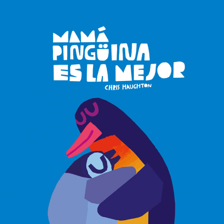 Libro Mamá Pingüina es la mejor (libro de cartón). Editorial NUBEOCHO Año 2024 Autor Chris Haughton ISBN 9788419607645