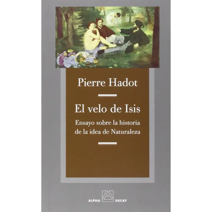 Libro El velo de Isis. Editorial ALPHA DECAY Año 2015 Autor Hadot, Pierre ISBN 9788492837885 - 1
