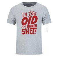 Camiseta De Algodón Para Hombre Divertida "Too Old for This Shit" Estilo Casual Oversized Cuello Redondo Top Tees Adulto - details 4