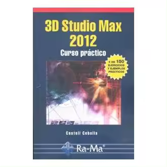 Libro 3D STUDIO MAX 2012 CURSO PRACTICO Editorial RA-MA - 1