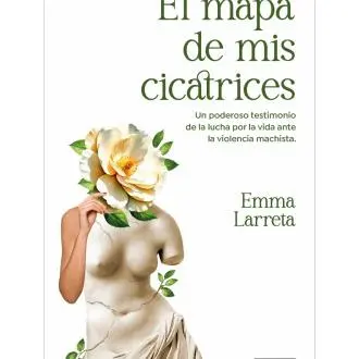 Libro El mapa de mis cicatrices. Editorial AGUILAR Año 2025 Autor Larreta, Emma ISBN 9788403524880 - 1
