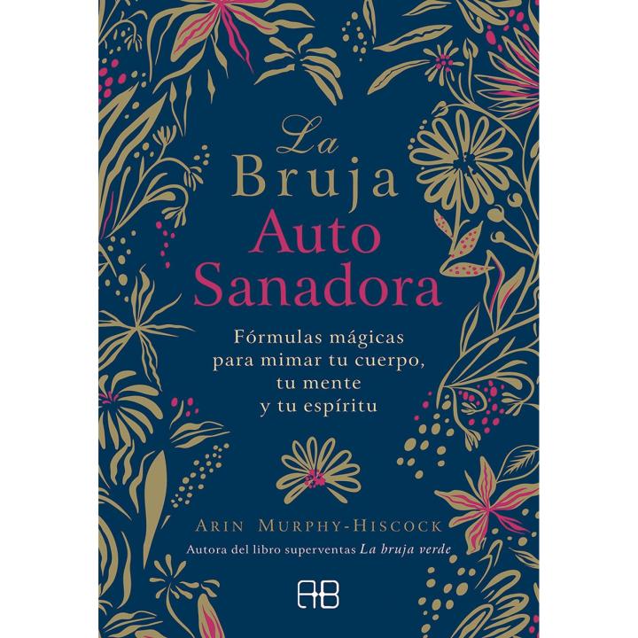 Libro La bruja autosanadora. Fórmulas mágicas para mimar tu cuerpo, tu mente y tu espíritu Editorial ARKANO BOOKS Año 2020 Autor Murphy-Hiscock, Arin ISBN 9788417851095