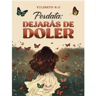 Libro POSDATA: DEJARÁS DE DOLER. Editorial DEJAVU EDICIONES Año 2024 Autor R.G., YULIBETH ISBN 9786287606708 - 1