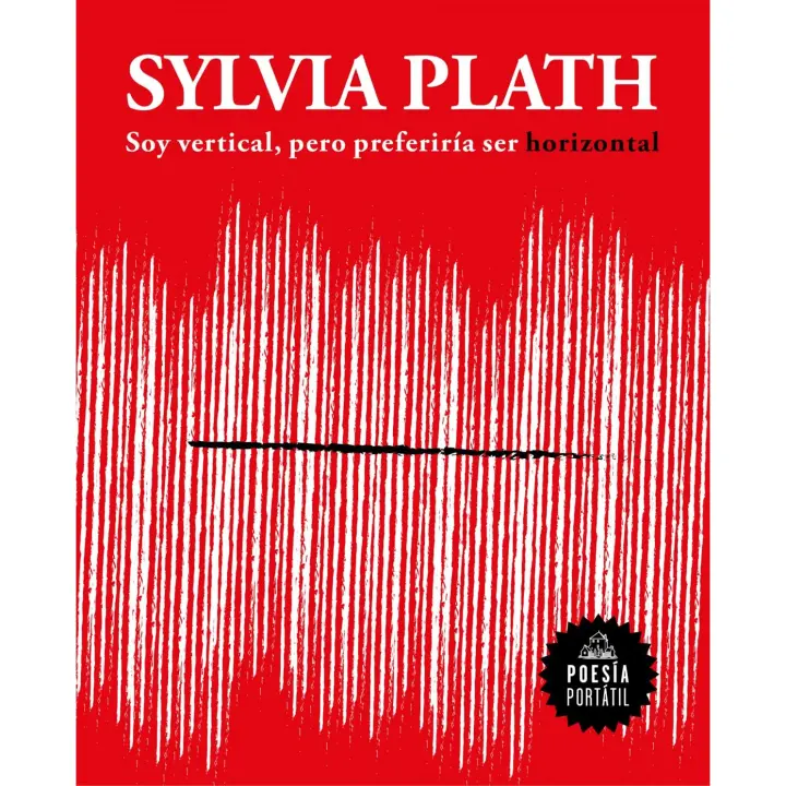 Libro SOY VERTICAL, PERO PREFERIRÍA SER HORIZONTAL. Editorial RANDOM HOUSE Año 2019 Autor Plath, Sylvia ISBN 9788439733379 - 1