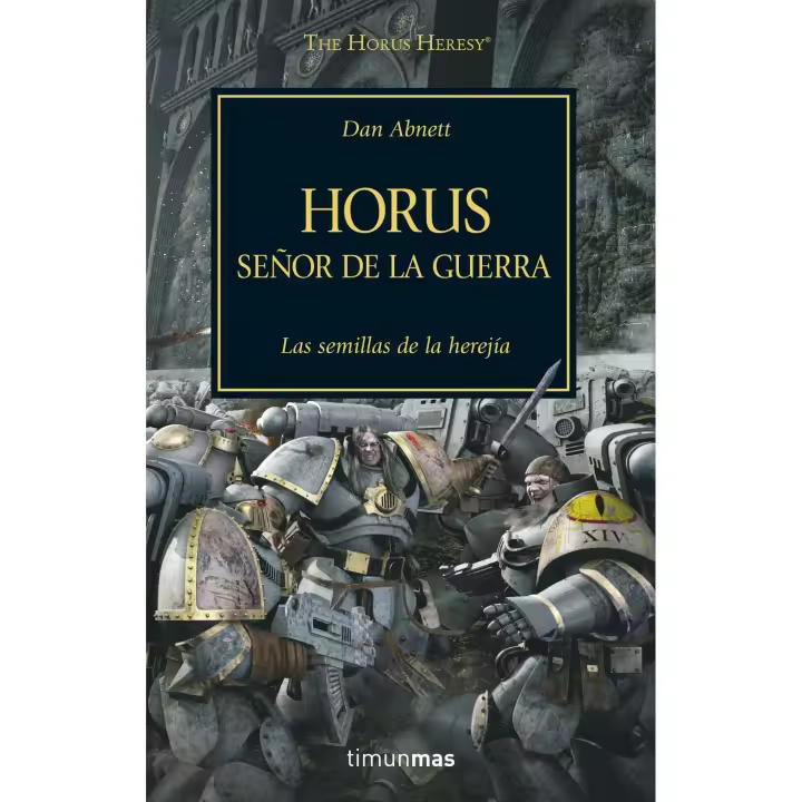 Libro Horus, Señor de la guerra. Las semillas de la herejía Editorial TIMUN MAS Año 2016 Autor Abnett, Dan ISBN 9788445003091 - 1