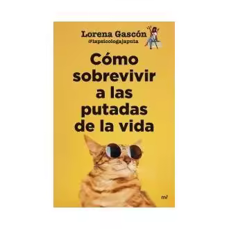Libro Cómo sobrevivir a las putadas de la vida Lorena Gascón @lapsicologajaputa Ediciones Martínez Roca - 1