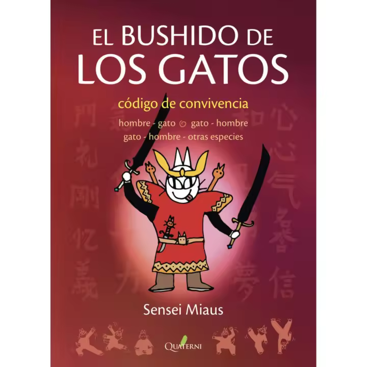 Libro EL BUSHIDO DE LOS GATOS. Editorial QUATERNI Año 2023 Autor Miaus, Sensei ISBN 9788412586381 - 1