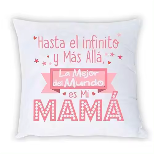 Cojín Mensaje hasta el Infinito y más allá La Mejor del Mundo es Mi Mamá - 1