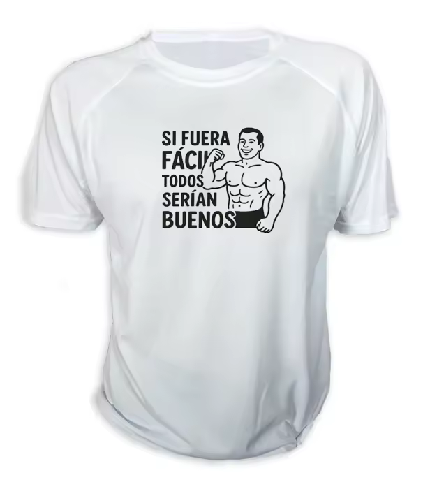 MERCHANDMANIA CAMISETA frase motivadora si fuera fácil todos serían buenos tshirt - 1
