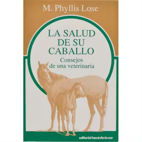 LIBRO LA SALUD DE SU CABALLO CONSEJOS DE UNA VETERINARIA - 1