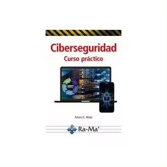Libro CIBERSEGURIDAD. CURSO PRACTICO ARTURO ENRIQUE MATA GARCIA RA-MA - 1