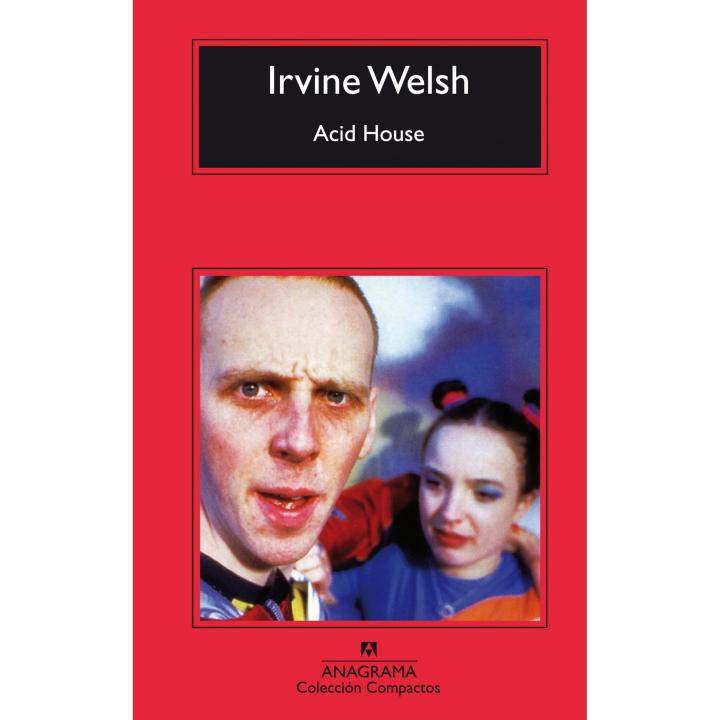 Libro Acid House. Editorial ANAGRAMA Año 2009 Autor Welsh, Irvine ISBN 9788433967978