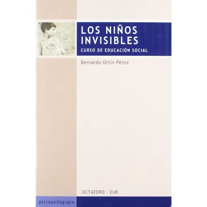 Libro Los niños invisibles. Curso de educación social Editorial OCTAEDRO EDICIONES  Autor Ortín Pérez, Bernardo ISBN 9788480635820 - 1