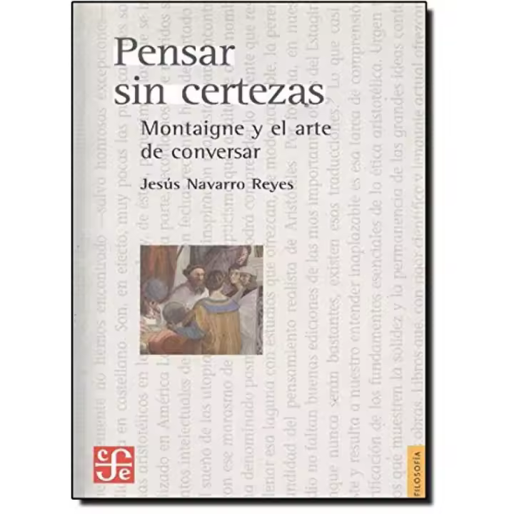 Pensar sin certezas : Montaigne y el arte de con - 1