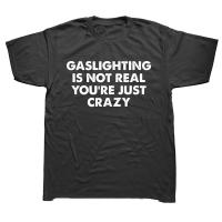 Camiseta De Algodón Funny Gaslighting Is Not Real You're Just Crazy Para Hombres Estilo Callejero Casual Camiseta De Manga Corta Regalos Para Cumpleaños - details 1