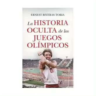 Libro La historia oculta de los Juegos Olímpicos Ernest Riveras Tobia Almuzara - 1