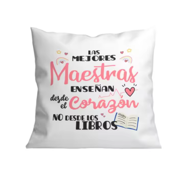 Cojín con frase : " Las Mejores Maestras Enseñan desde el Corazón NO Desde los Libros " . Regalo profe . Frase Maestra . Cojines Profesora45x45cm . - 1