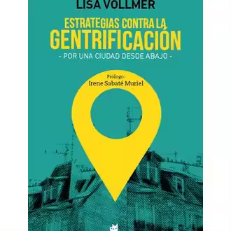 Libro Estrategias contra la gentrificación. Por una ciudad desde abajo Editorial KATAKRAK Año 2019 Autor Vollmer, Lisa ISBN 9788416946266 - 1