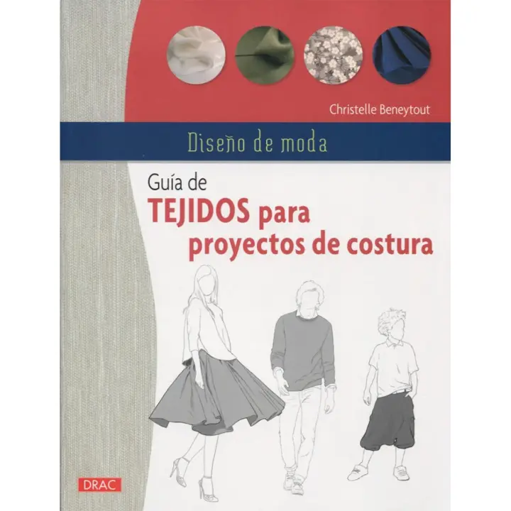 Libro GUía DE TEJIDOS PARA PROYECTOS DE COSTURA. Editorial DRAC Año 2016 Autor BENEYTOUT, CHRISTELLE ISBN 9788498745375 - 1
