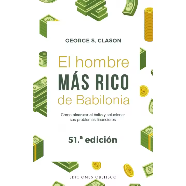 Libro EL HOMBRE MÁS RICO DE BABILONIA. Editorial OBELISCO EDICIONES Año 2019 Autor Clason, Gerorge S. ISBN 9788491114543 - 1