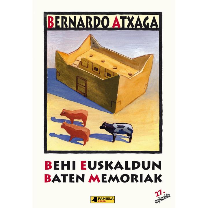 Libro BEHI EUSKALDUN BATEN MEMORIAK. Editorial PAMIELA EDITORIAL Año 2004 Autor ATXAGA, BERNARDO ISBN 9788476814185