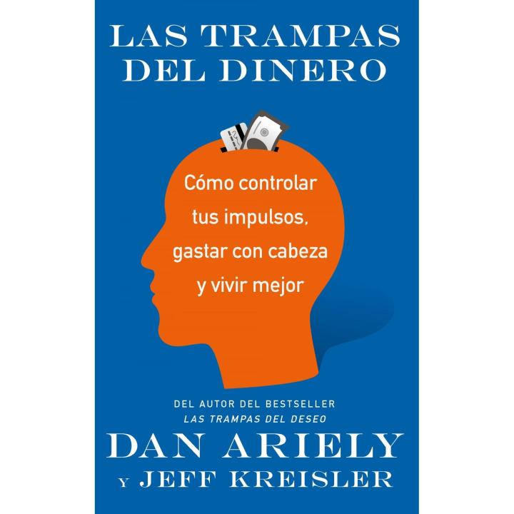 Libro LAS TRAMPAS DEL DINERO. Cómo controlar tus impulsos, gastar con cabeza y vivir mejor Editorial ARIEL Año 2018 Autor Ariely, Dan ISBN 9788434427587