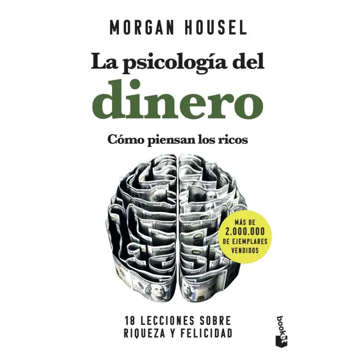 Libro La psicología del dinero. Cómo piensan los ricos. 18 lecciones sobre riqueza y felicidad Editorial BOOKET Año 2023 Autor Housel, Morgan ISBN 9788408268130 - 1
