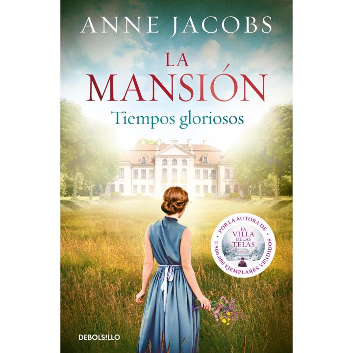 Libro TIEMPOS GLORIOSOS. LA MANSIÓN 1. Editorial DEBOLSILLO Año 2022 Autor JACOBS, ANNE ISBN 9788466357210