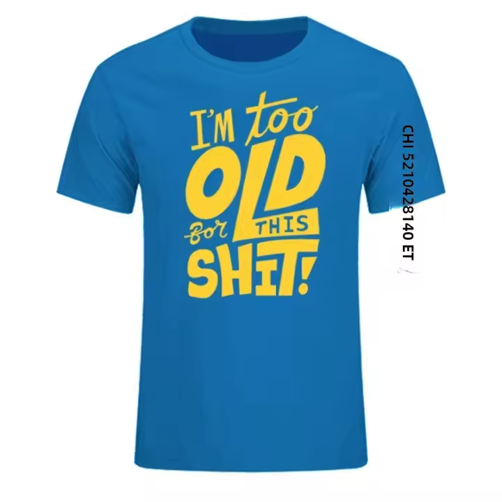 Camiseta De Algodón Para Hombre Divertida "Too Old for This Shit" Estilo Casual Oversized Cuello Redondo Top Tees Adulto - 1