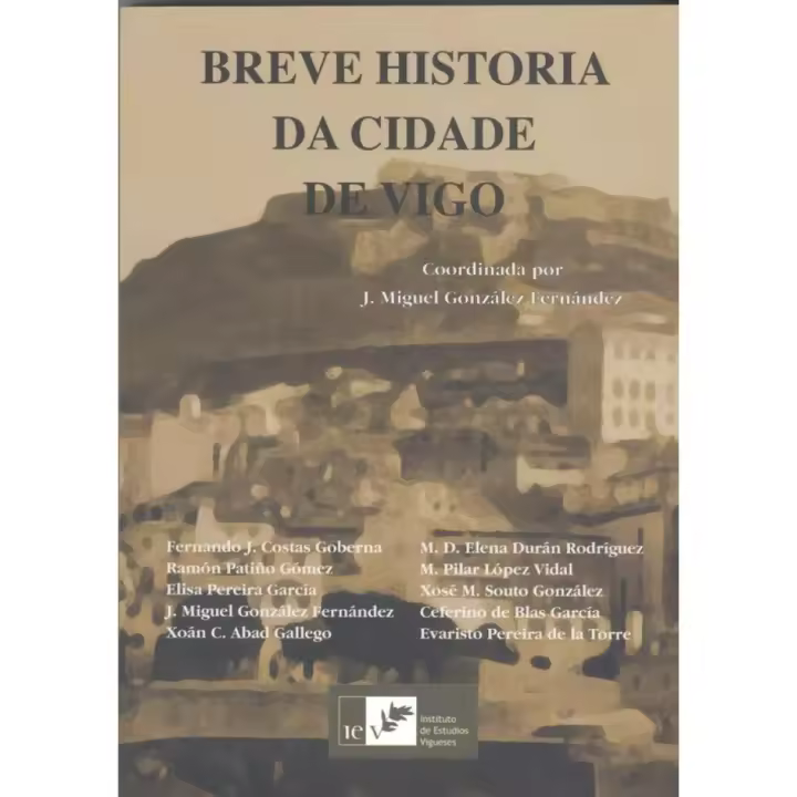 Libro Breve historia da cidade de vigo. Editorial INSTITUTO ESTUDIOS VIGUESES  Autor VV.AA. ISBN 9788489599918 - 1
