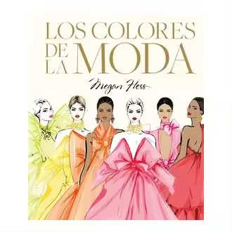 Libro Los colores de la moda. Editorial LUNWERG EDITORES Año 2024 Autor Hess, Megan ISBN 9788419875938 - 1