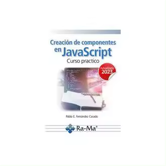 Libro CREACION COMPONENTES EN JAVASCRIPT CURSO PRACTICO 2023 Editorial RA-MA - 1