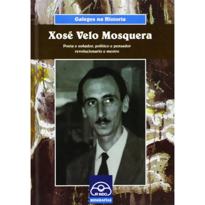 Libro Xose velo mosquera. Editorial IR INDO Año 2008 Autor Piñeiro, Antonio ISBN 9788476806128 - 1