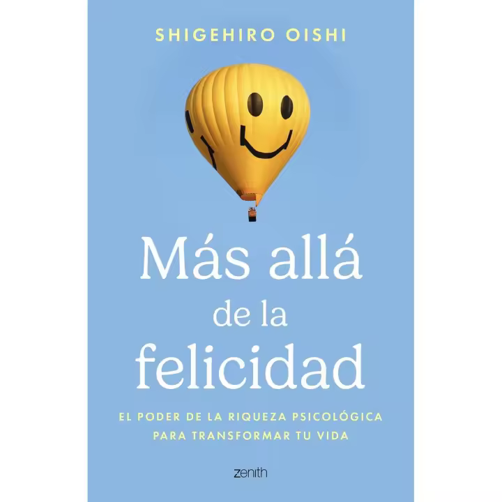 Libro Más allá de la felicidad. El poder de la riqueza psicológica para transformar tu vida Editorial ZENITH Año 2025 Autor Oishi, Shigehiro ISBN 9788408306689 - 1